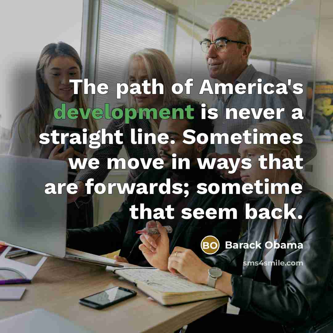 “The path of America's development is never a straight line.…” quote by Barack Obama