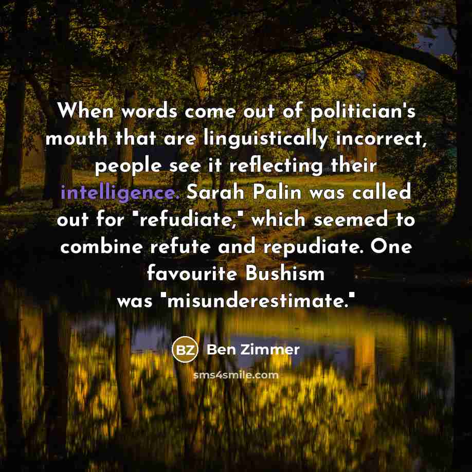 “When words come out of politician's mouth that are linguistically…” quote by Ben Zimmer