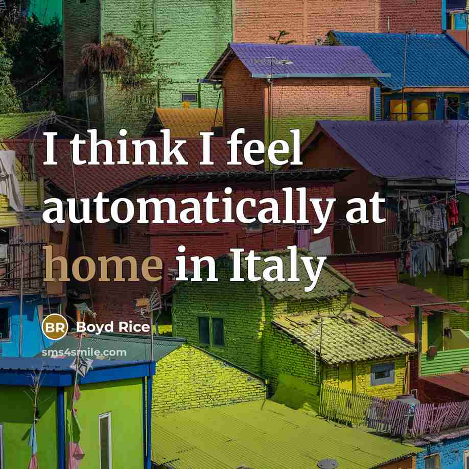 “I think I feel automatically at home in Italy…” quote by Boyd Rice