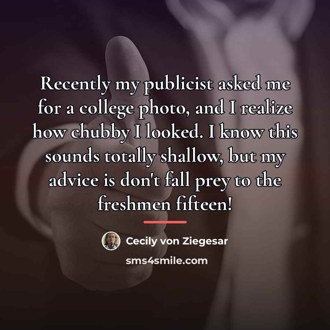 “Recently my publicist asked me for a college photo, and…” quote by Cecily von Ziegesar