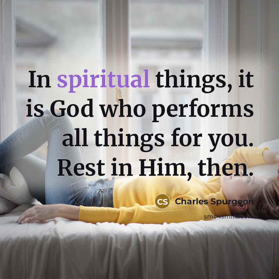 “In spiritual things, it is God who performs all things…” quote by Charles Spurgeon