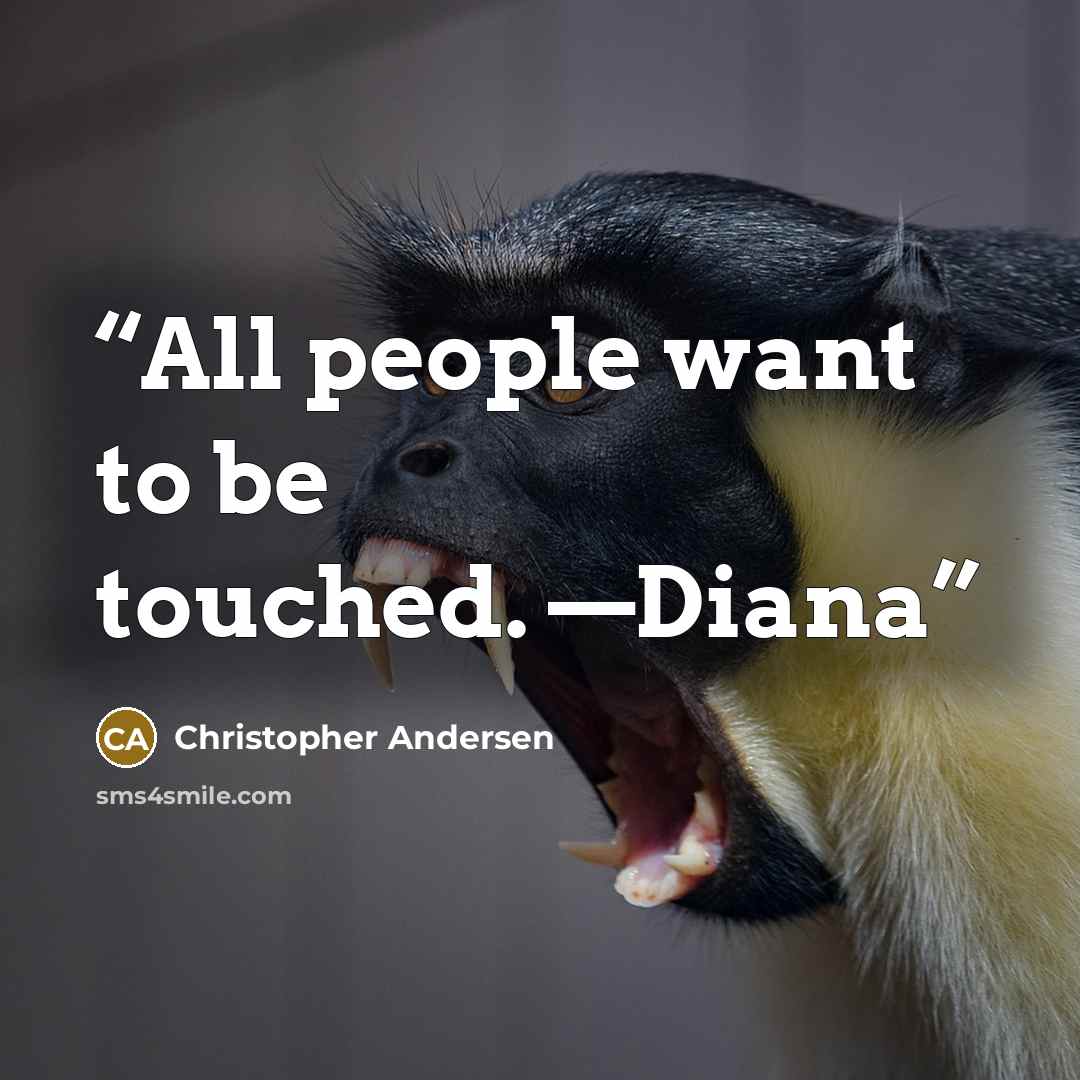 “All people want to be touched. —Diana” quote by Christopher Andersen