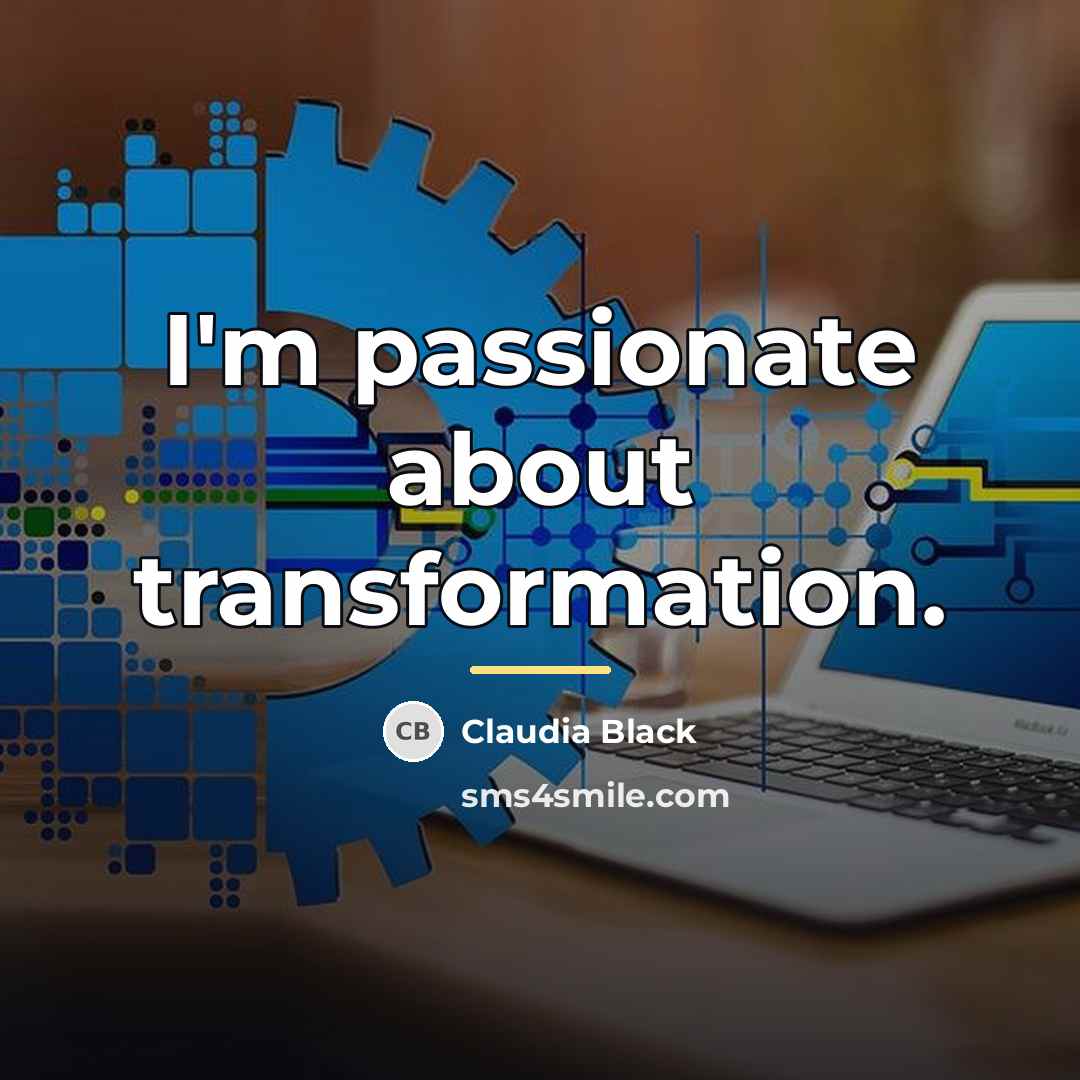 “I'm passionate about transformation.…” quote by Claudia Black
