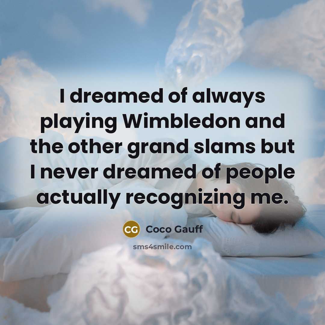 “I dreamed of always playing Wimbledon and the other grand…” quote by Coco Gauff