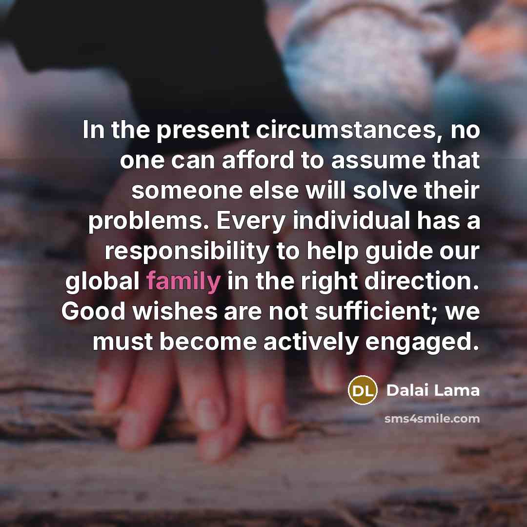 “In the present circumstances, no one can afford to assume…” quote by Dalai Lama