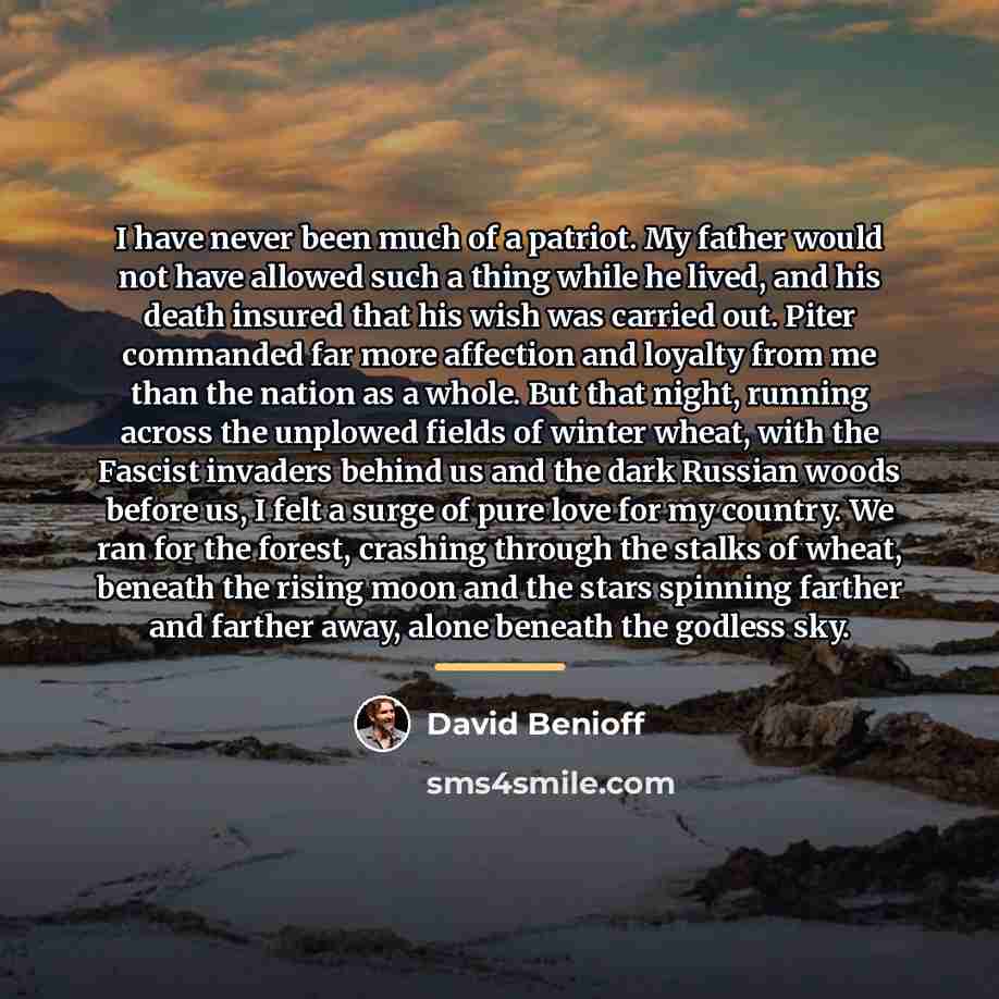 “I have never been much of a patriot. My father…” quote by David Benioff