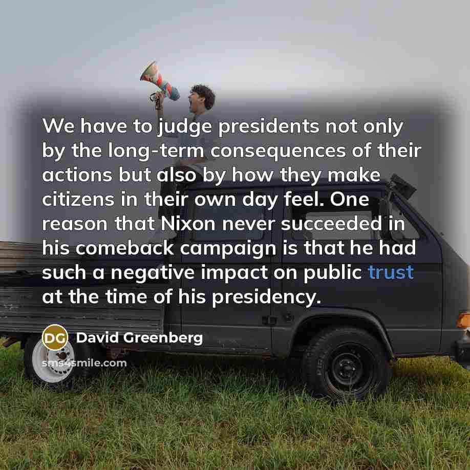 “We have to judge presidents not only by the long-term…” quote by David Greenberg