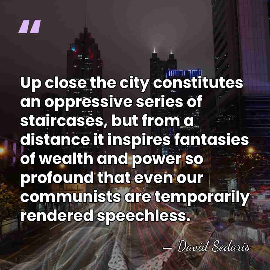 Up close the city constitutes an oppressive series of staircases, but from&hellip; - David Sedaris