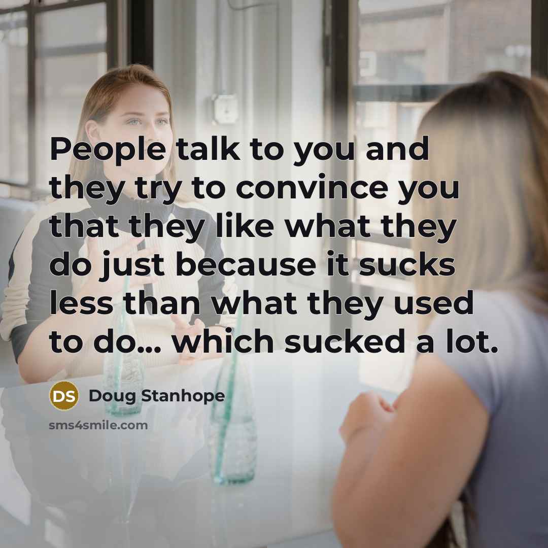 “People talk to you and they try to convince you…” quote by Doug Stanhope