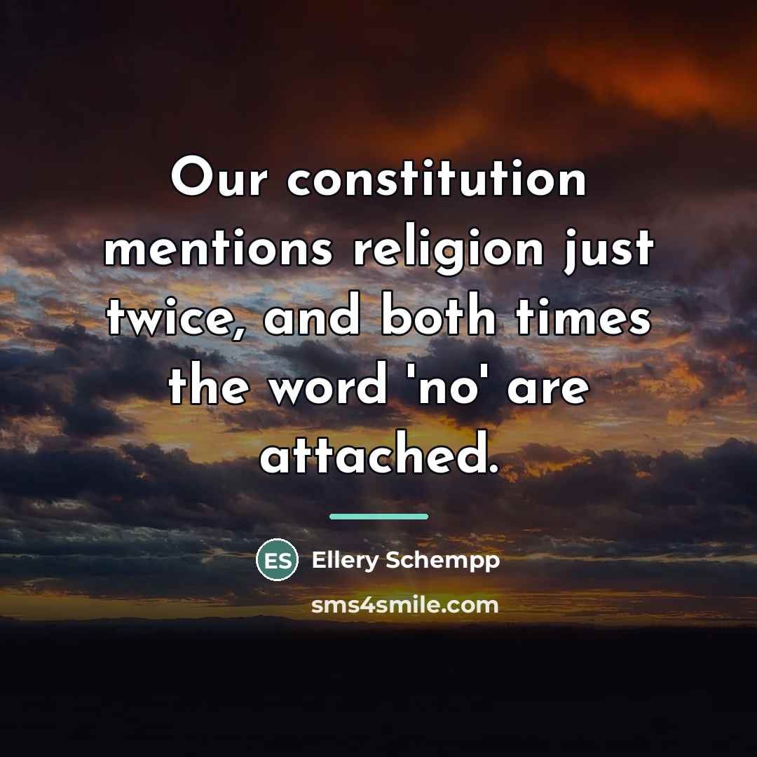 “Our constitution mentions religion just twice, and both times the…” quote by Ellery Schempp