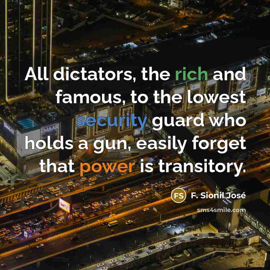 “All dictators, the rich and famous, to the lowest security…” quote by F. Sionil Jose