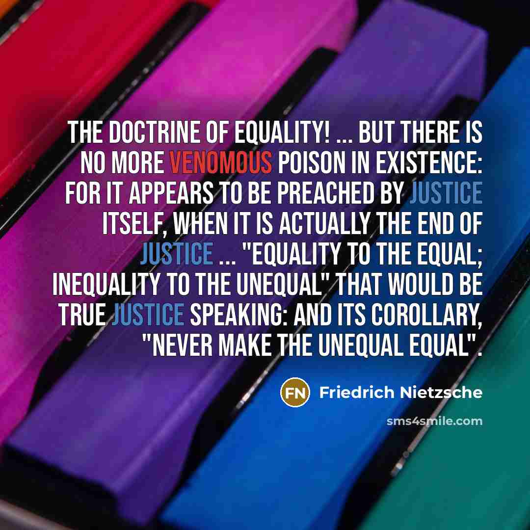 “The doctrine of equality! ... But there is no more…” quote by Friedrich Nietzsche