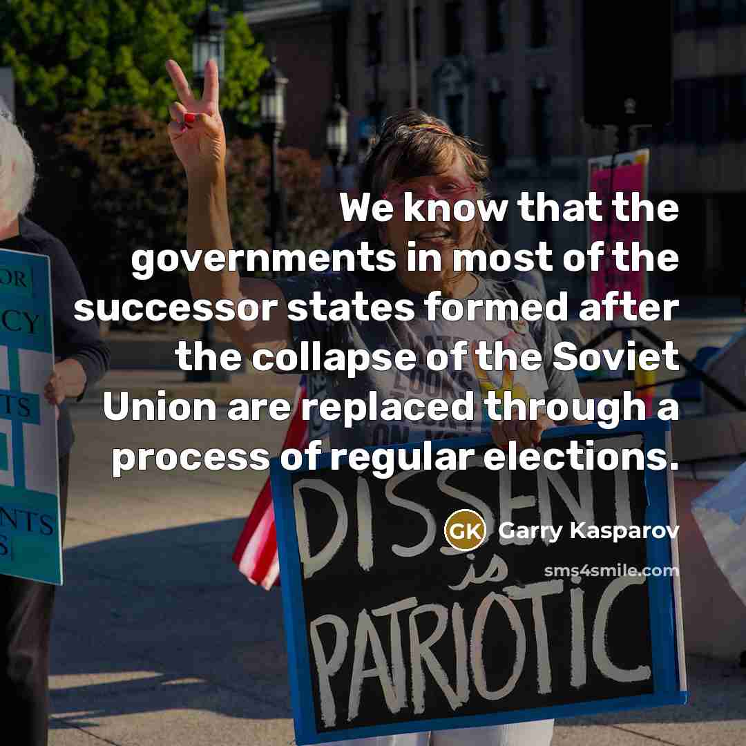 “We know that the governments in most of the successor…” quote by Garry Kasparov