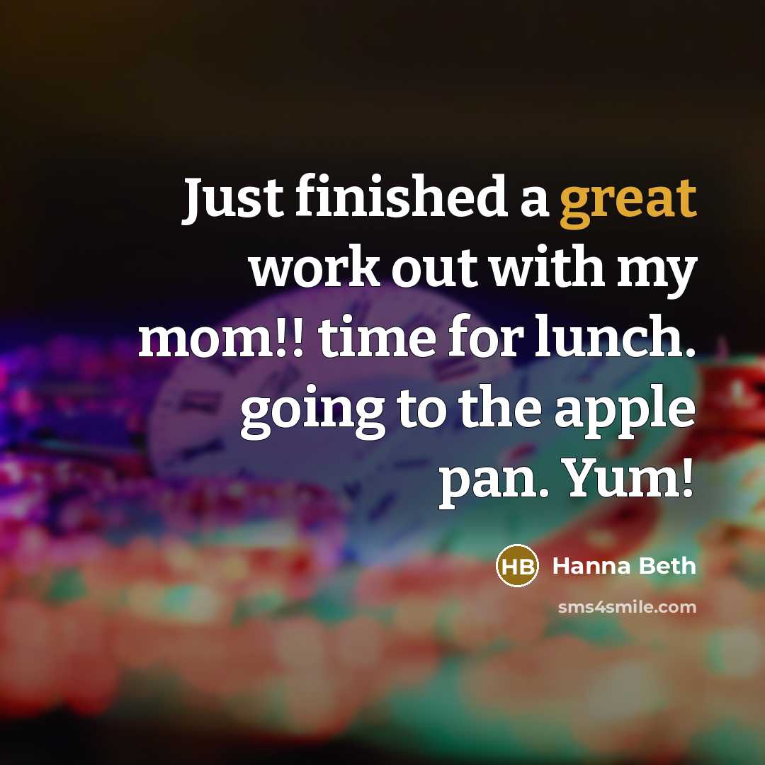 “Just finished a great work out with my mom!! time…” quote by Hanna Beth