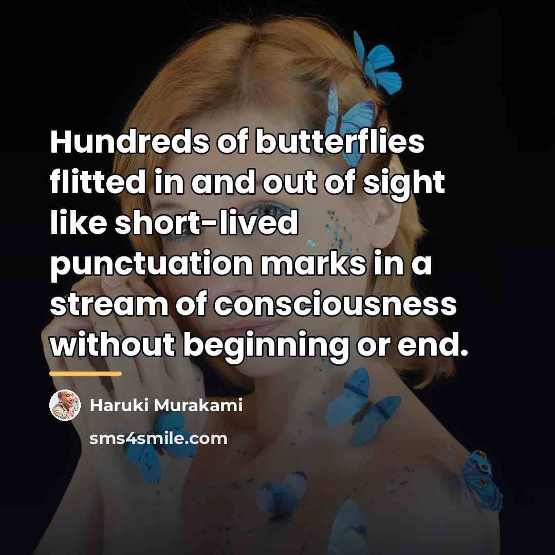 “Hundreds of butterflies flitted in and out of sight like…” quote by Haruki Murakami