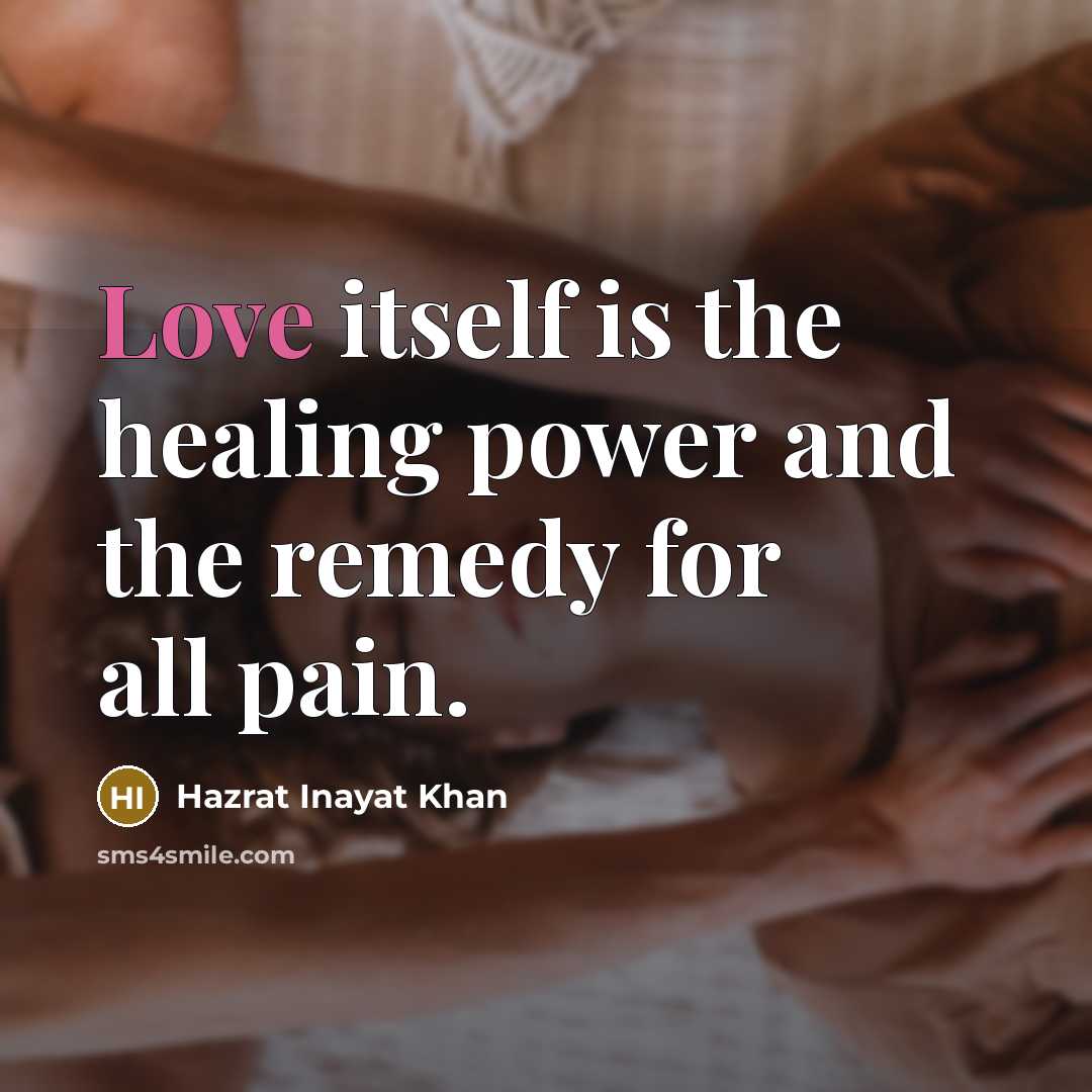 “Love itself is the healing power and the remedy for…” quote by Hazrat Inayat Khan