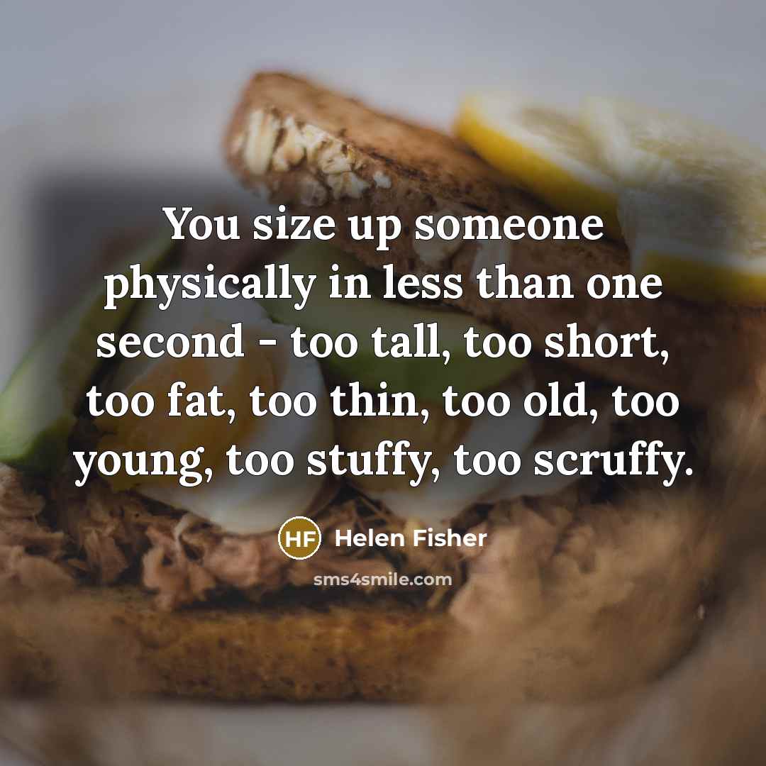 “You size up someone physically in less than one second…” quote by Helen Fisher