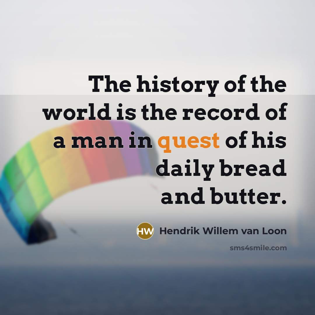 “The history of the world is the record of a…” quote by Hendrik Willem van Loon