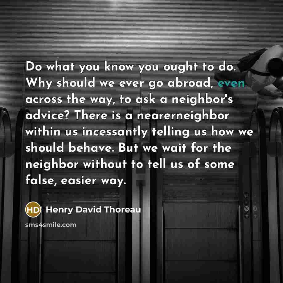 “Do what you know you ought to do. Why should…” quote by Henry David Thoreau