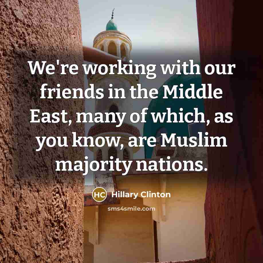 “We're working with our friends in the Middle East, many…” quote by Hillary Clinton