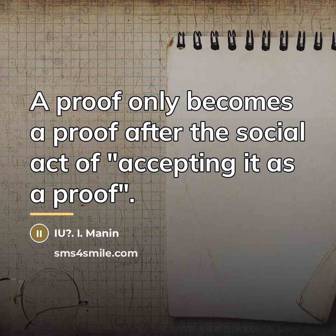 “A proof only becomes a proof after the social act…” quote by IU?. I. Manin