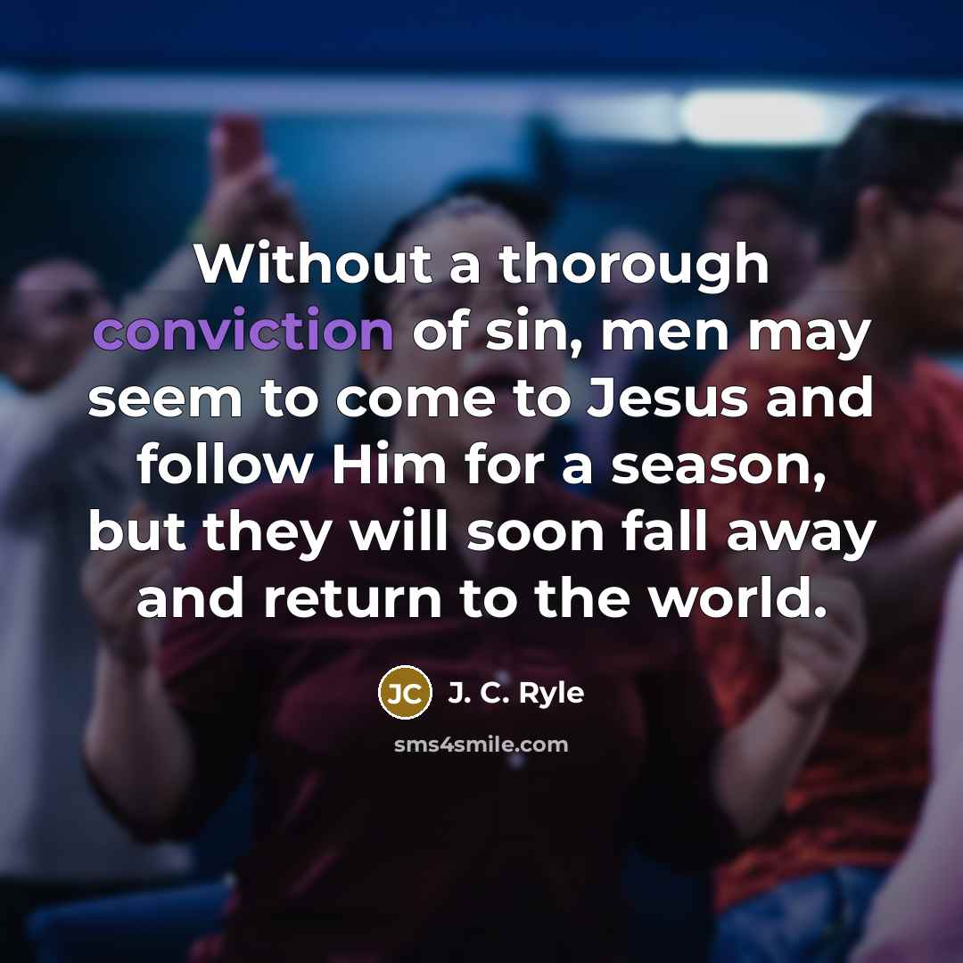 “Without a thorough conviction of sin, men may seem to…” quote by J. C. Ryle