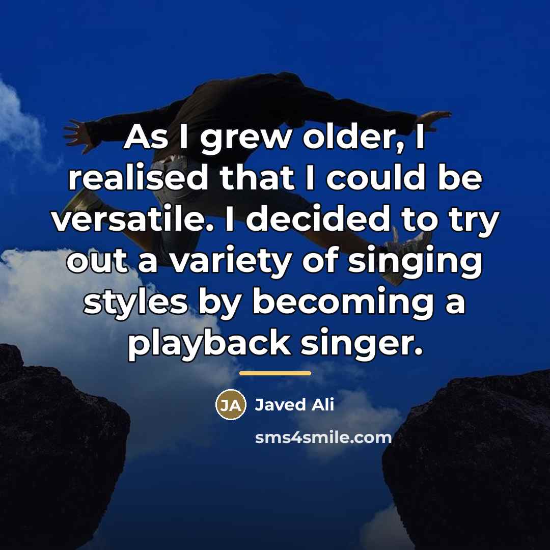 “As I grew older, I realised that I could be…” quote by Javed Ali