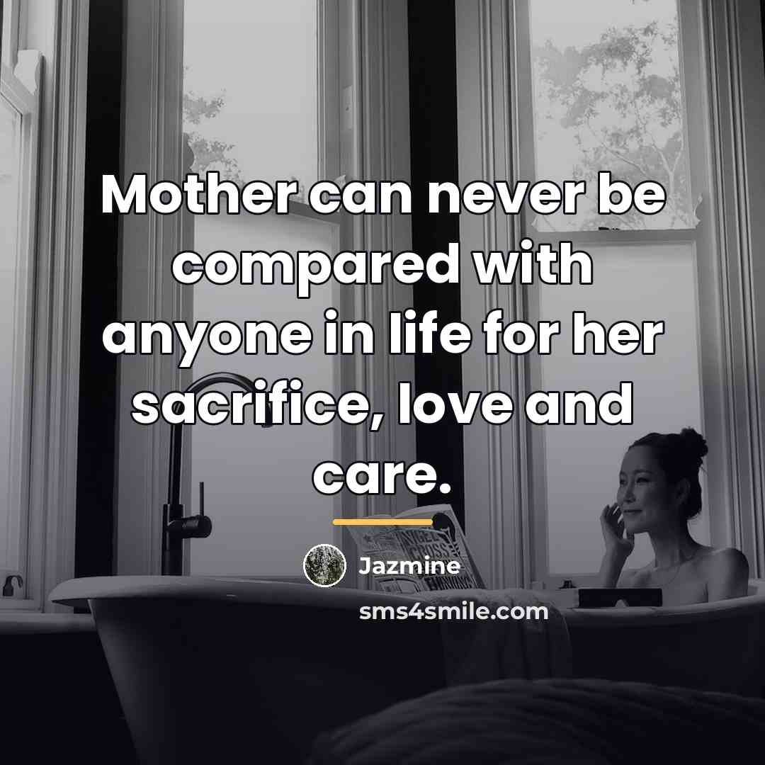 “Mother can never be compared with anyone in life for…” quote by Jazmine