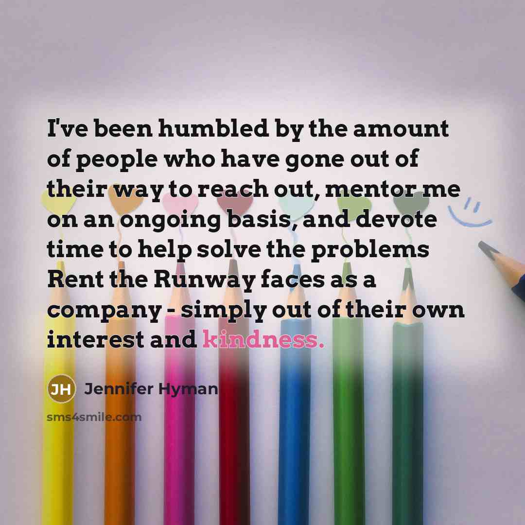 “I've been humbled by the amount of people who have…” quote by Jennifer Hyman