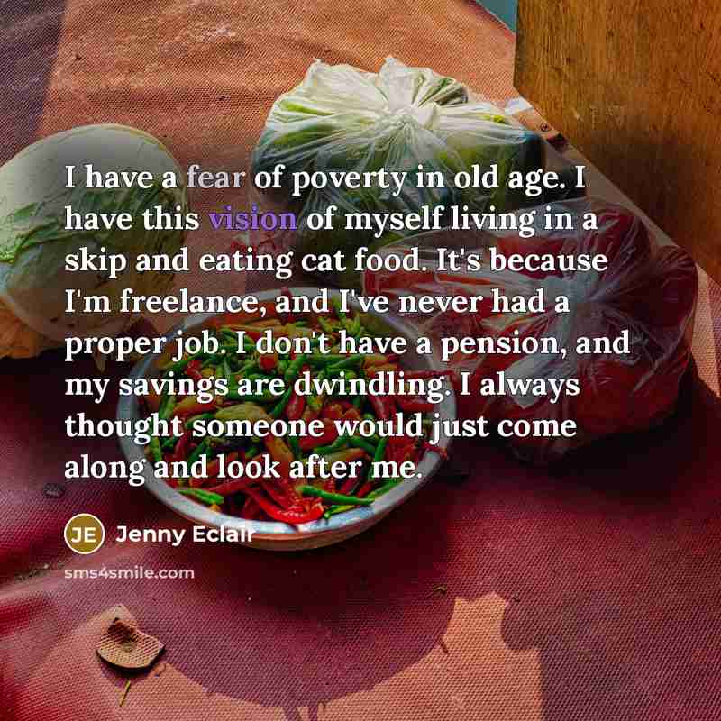 “I have a fear of poverty in old age. I…” quote by Jenny Eclair