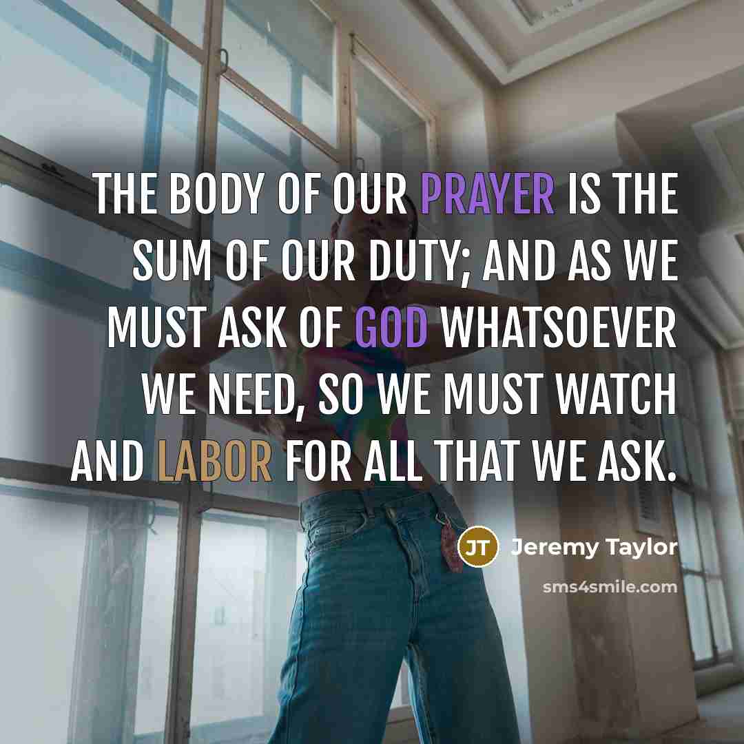 “The body of our prayer is the sum of our…” quote by Jeremy Taylor