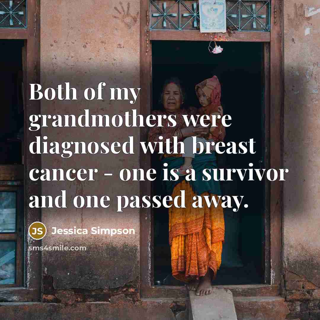 “Both of my grandmothers were diagnosed with breast cancer -…” quote by Jessica Simpson