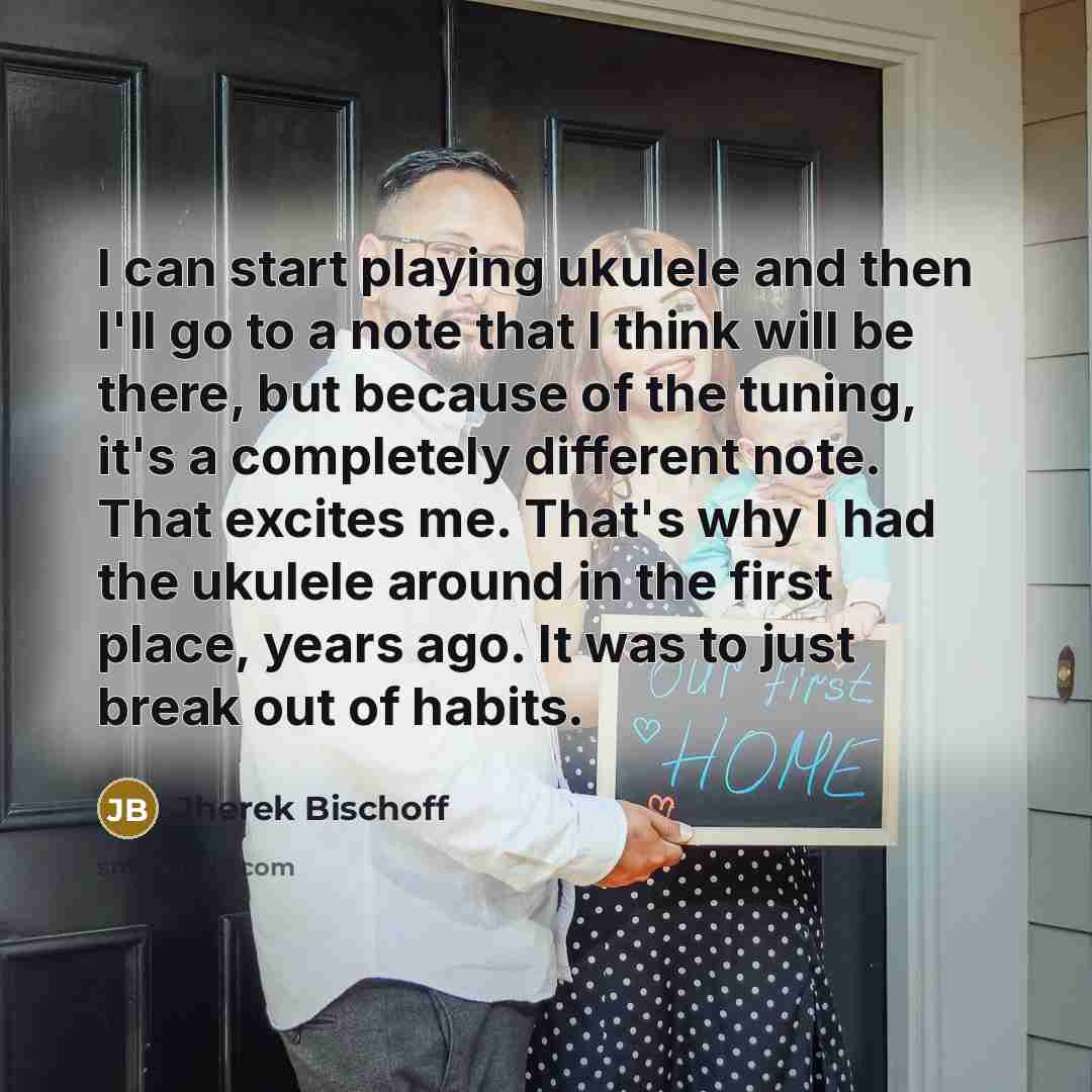 “I can start playing ukulele and then I'll go to…” quote by Jherek Bischoff