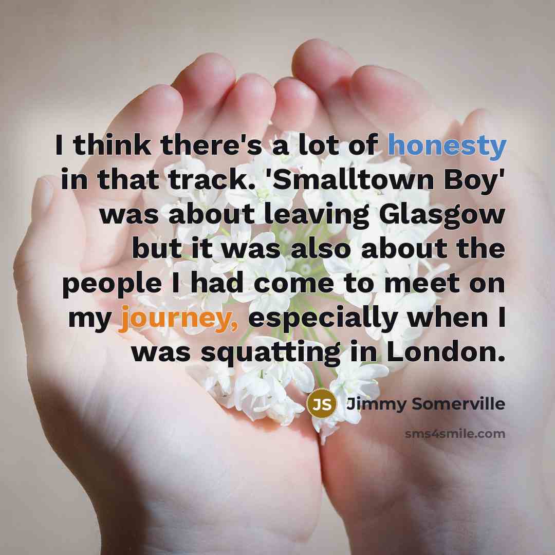 “I think there's a lot of honesty in that track.…” quote by Jimmy Somerville