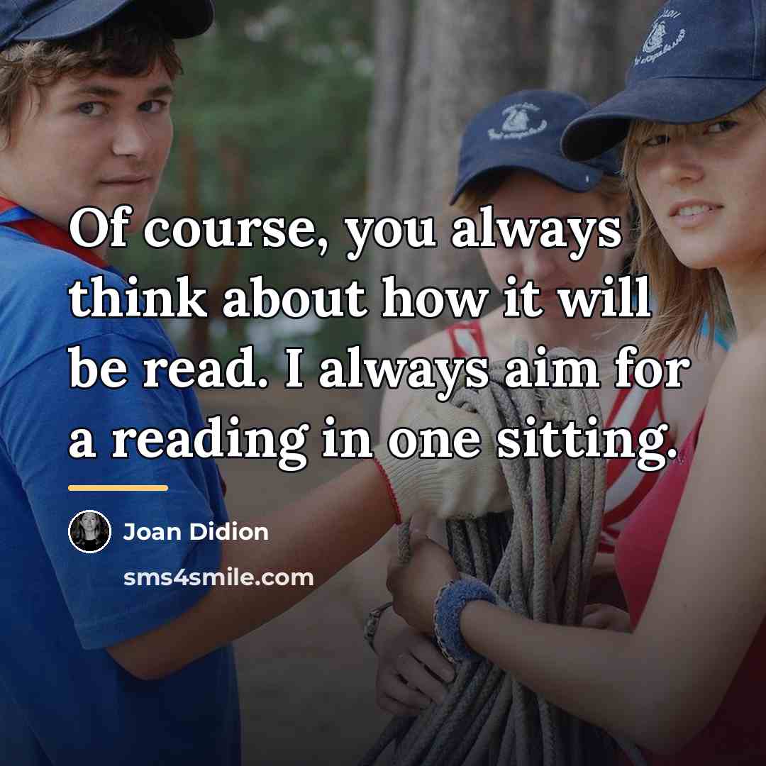 “Of course, you always think about how it will be…” quote by Joan Didion