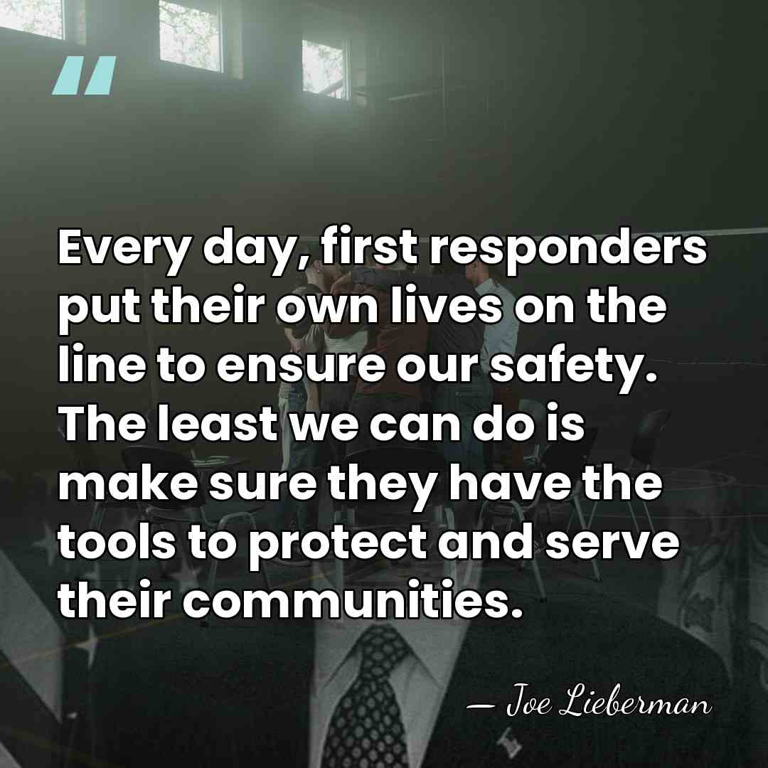 Every day, first responders put their own lives on the line to&hellip; - Joe Lieberman