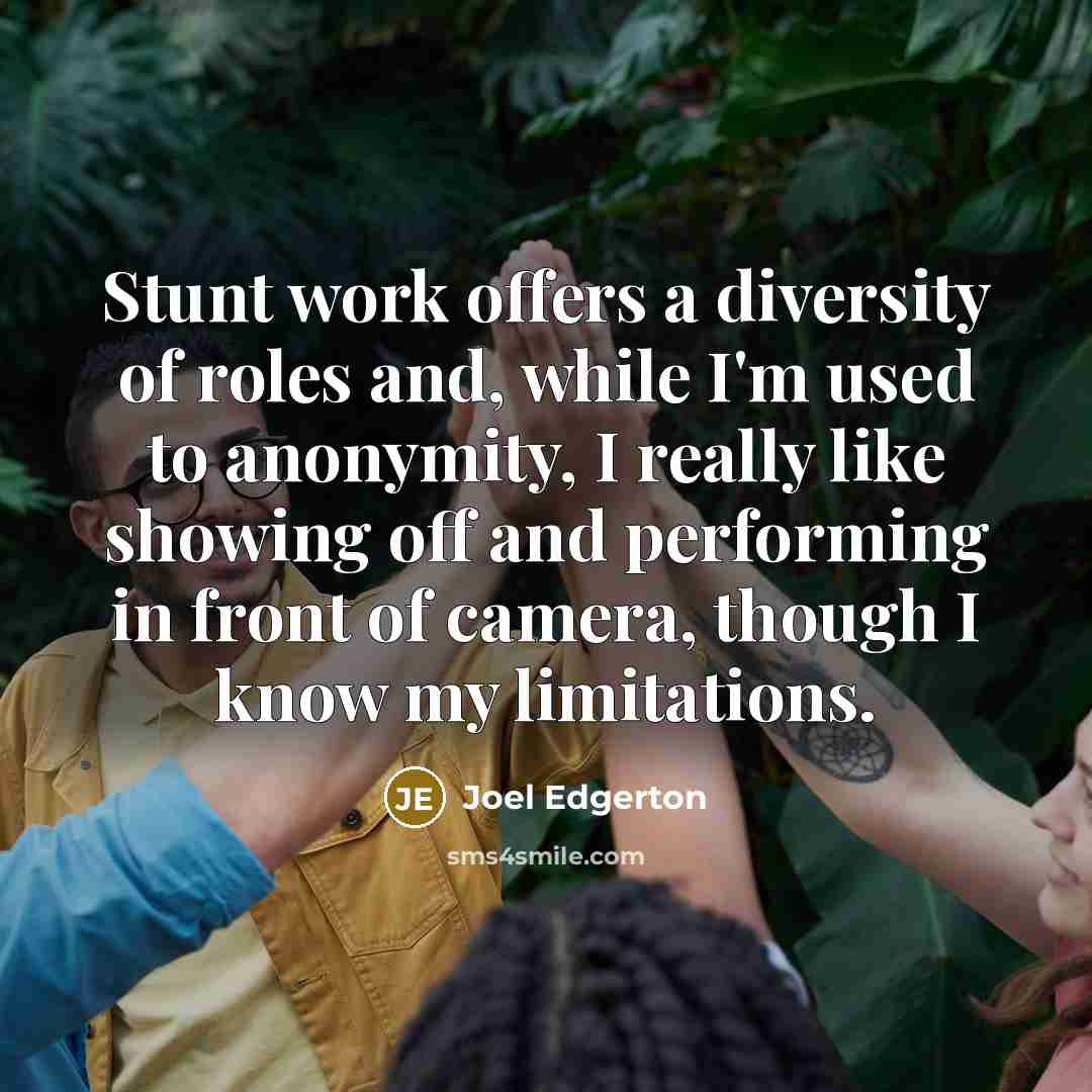 “Stunt work offers a diversity of roles and, while I'm…” quote by Joel Edgerton