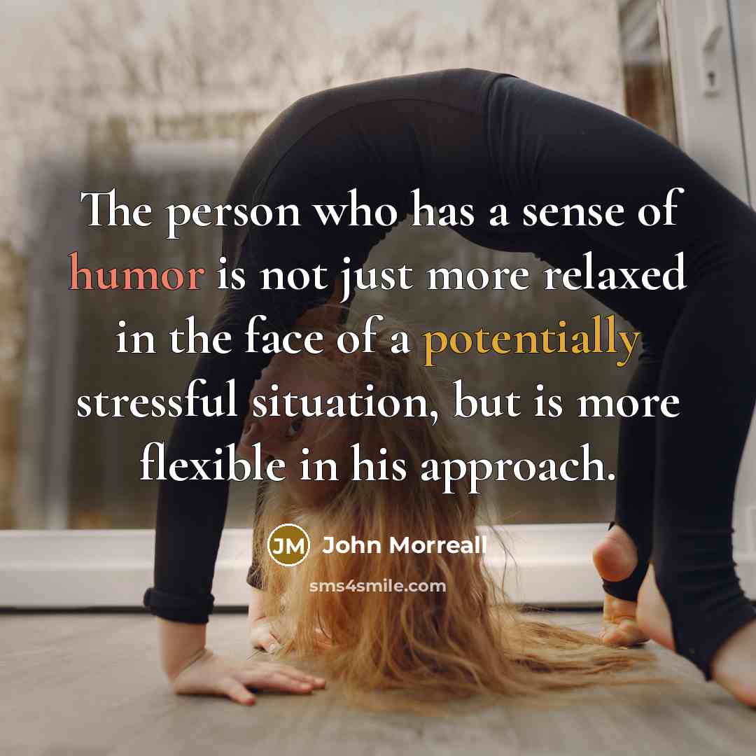 “The person who has a sense of humor is not…” quote by John Morreall
