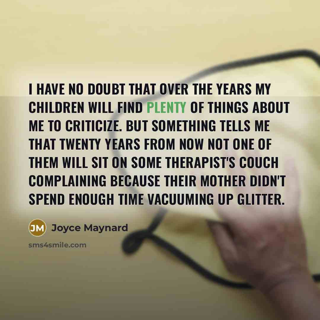 “I have no doubt that over the years my children…” quote by Joyce Maynard