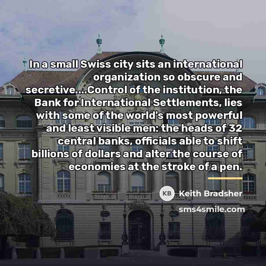 “In a small Swiss city sits an international organization so…” quote by Keith Bradsher
