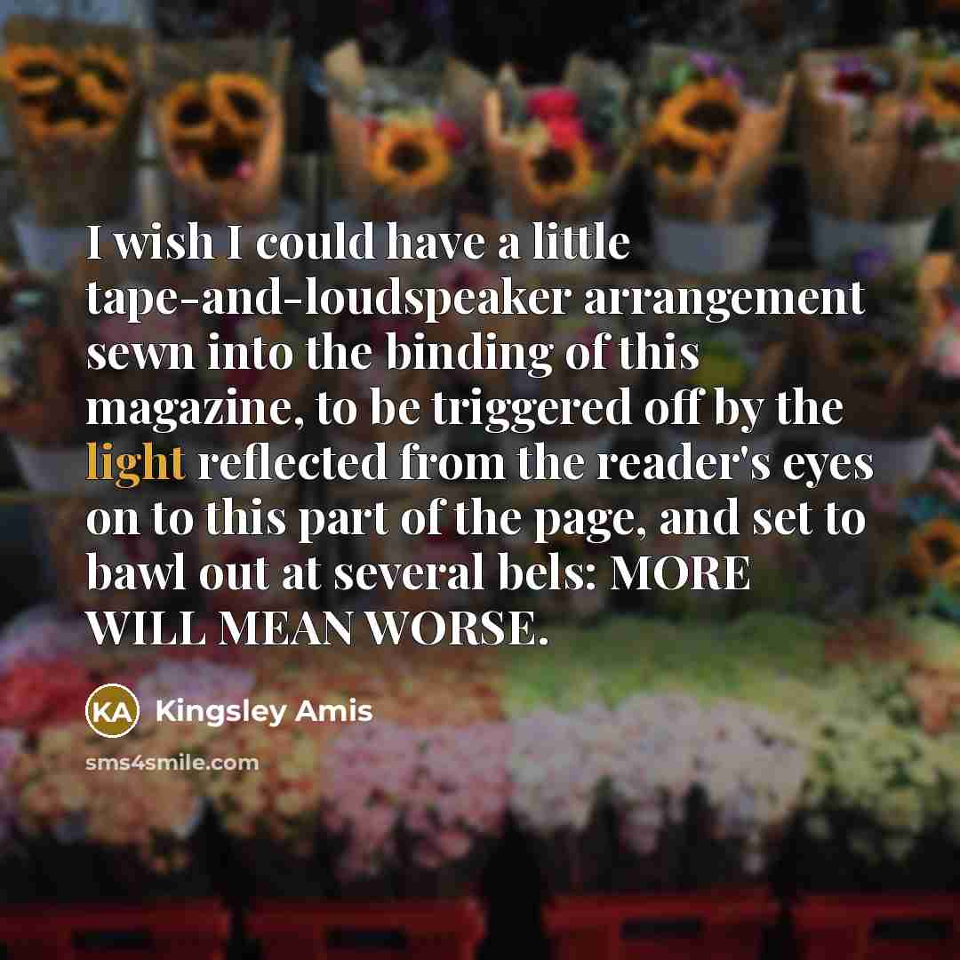 “I wish I could have a little tape-and-loudspeaker arrangement sewn…” quote by Kingsley Amis