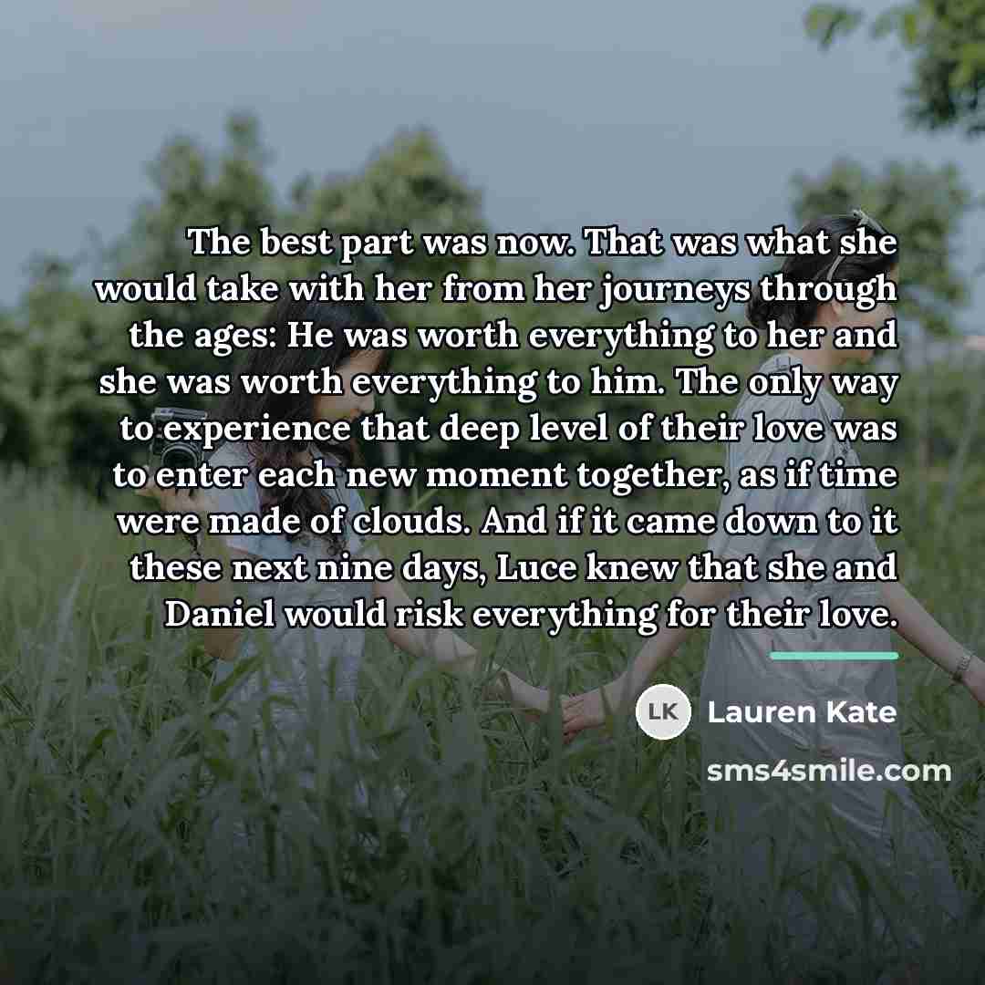 “The best part was now. That was what she would…” quote by Lauren Kate