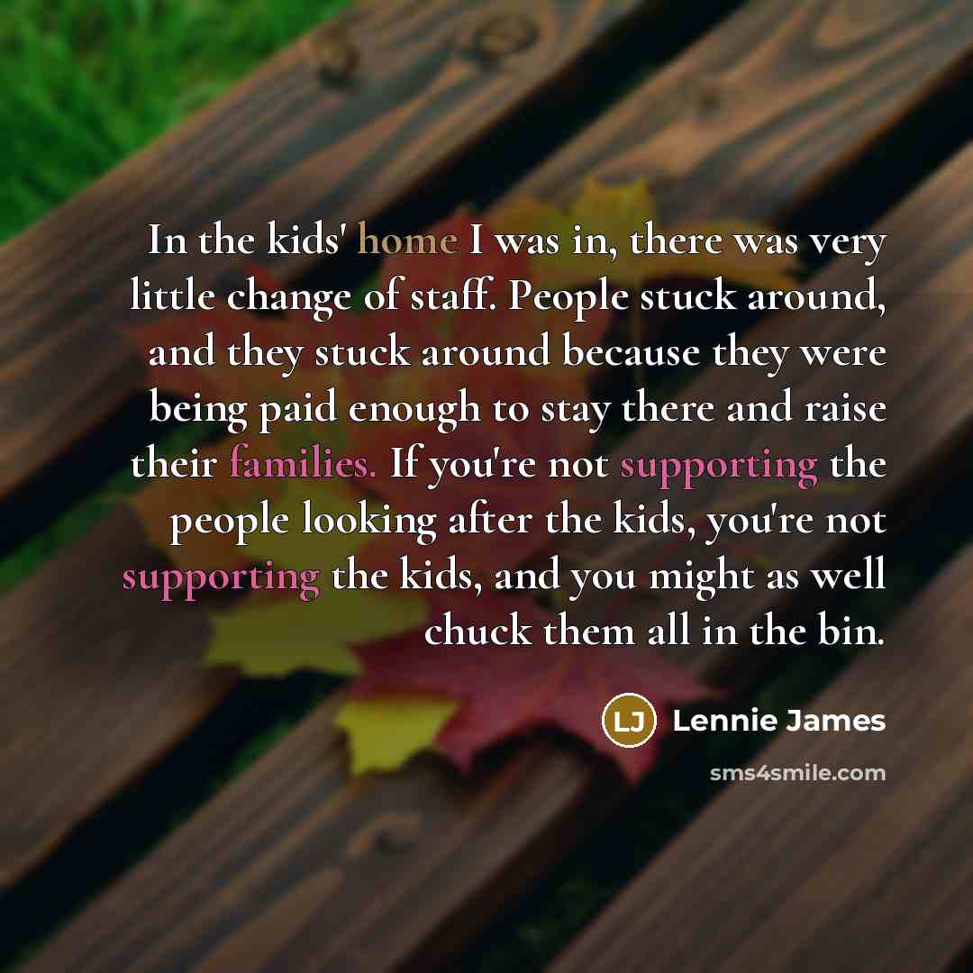 “In the kids' home I was in, there was very…” quote by Lennie James