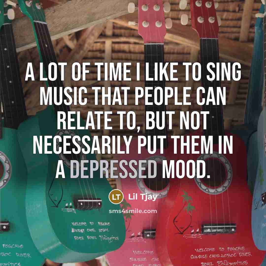 “A lot of time I like to sing music that…” quote by Lil Tjay