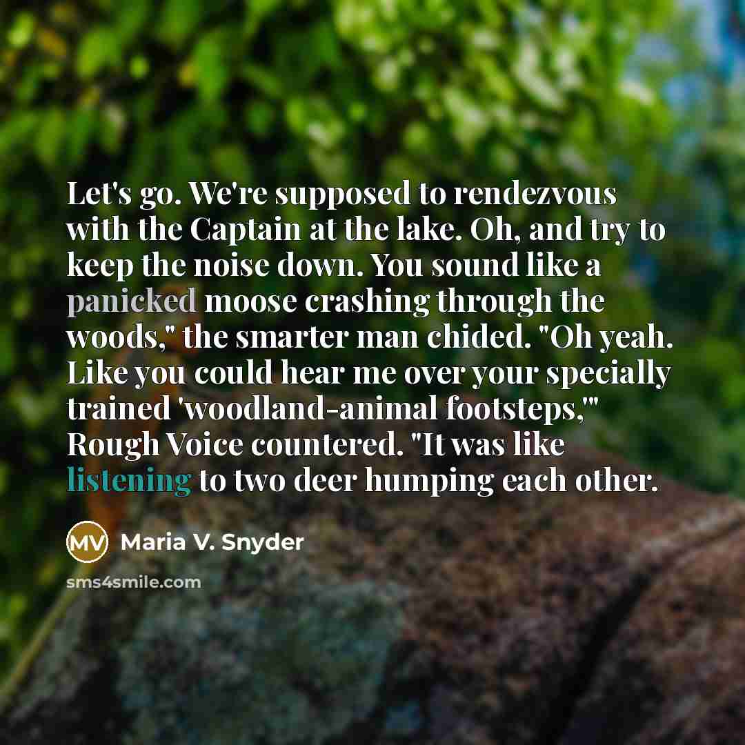 “Let's go. We're supposed to rendezvous with the Captain at…” quote by Maria V. Snyder