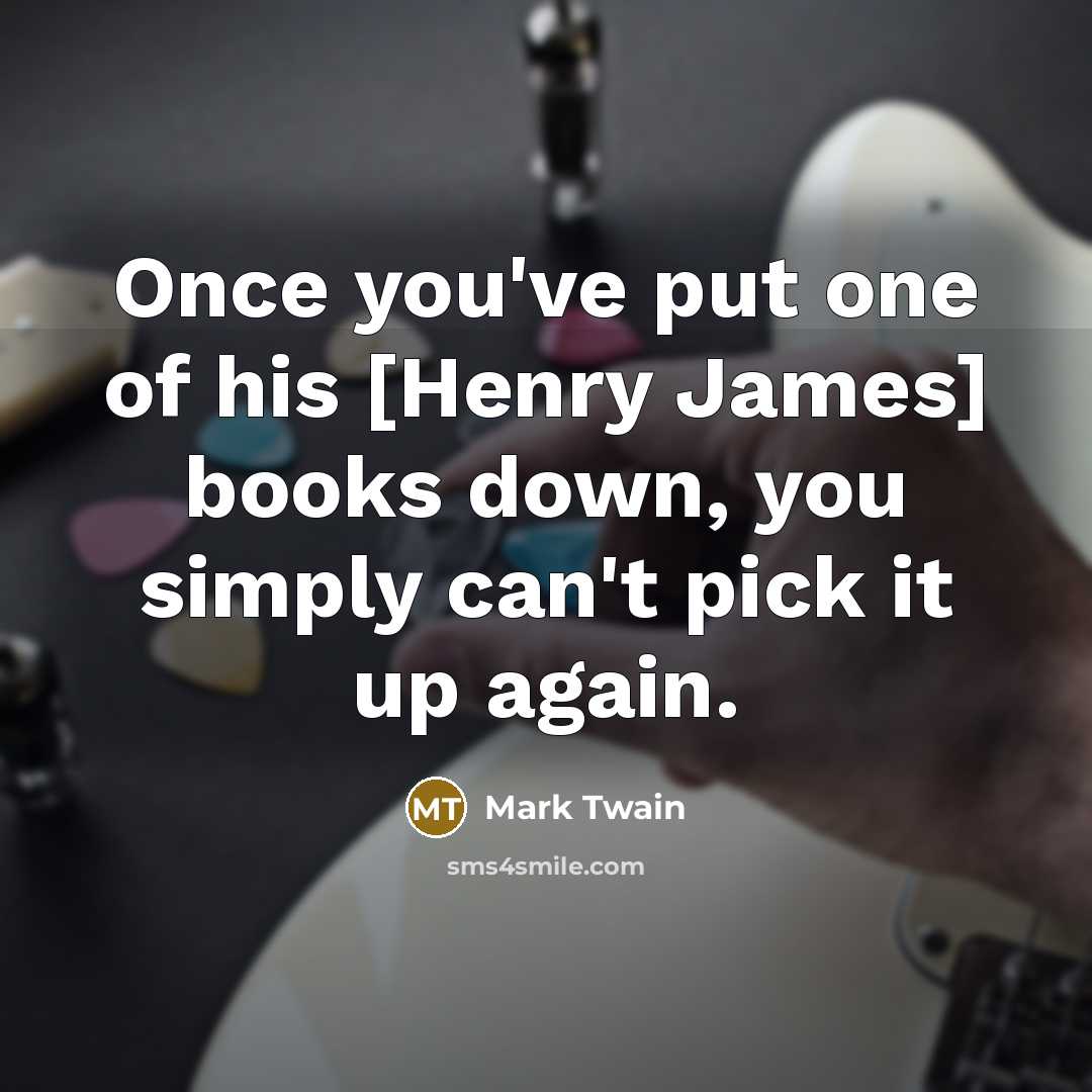 “Once you've put one of his [Henry James] books down,…” quote by Mark Twain
