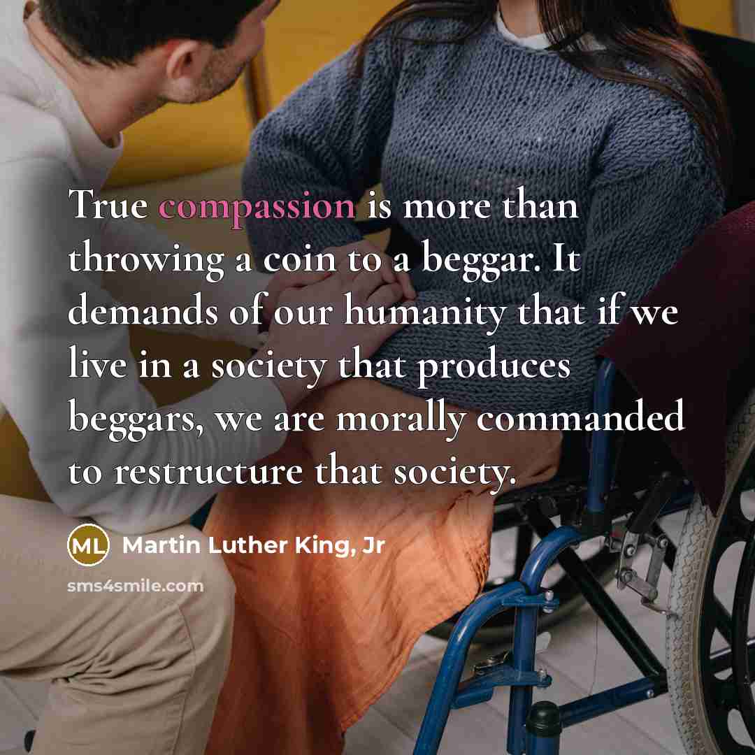 “True compassion is more than throwing a coin to a…” quote by Martin Luther King, Jr