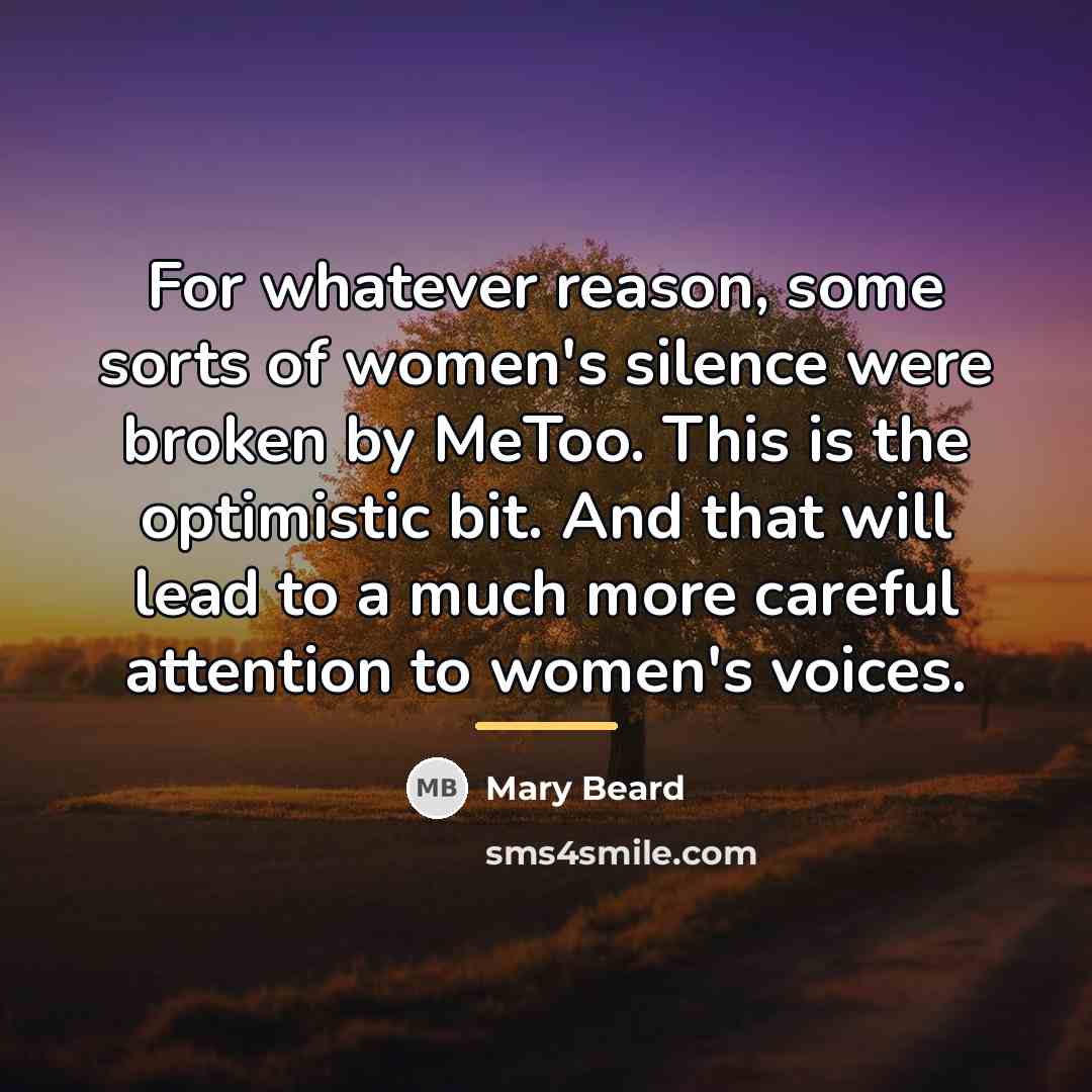 “For whatever reason, some sorts of women's silence were broken…” quote by Mary Beard