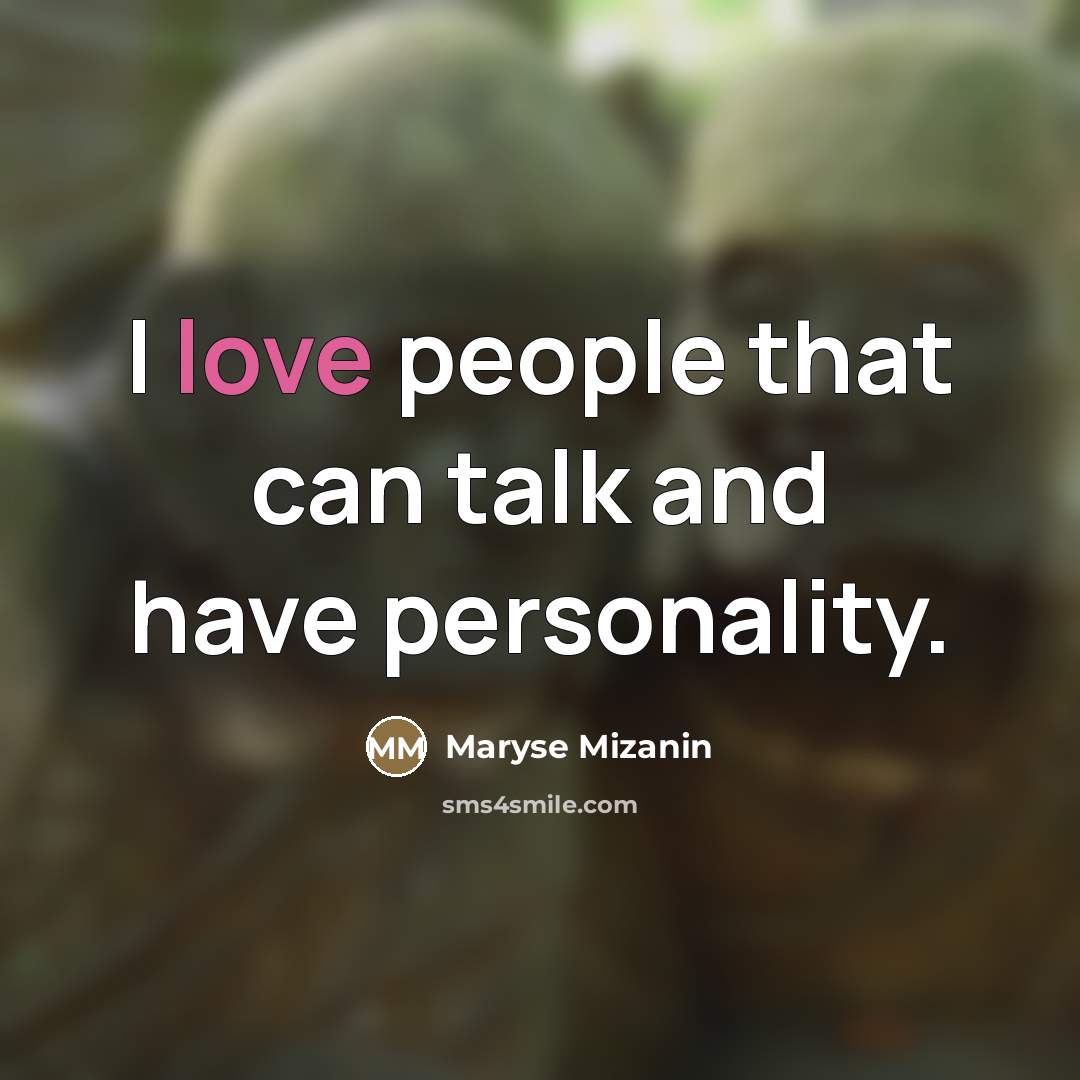 “I love people that can talk and have personality.…” quote by Maryse Mizanin
