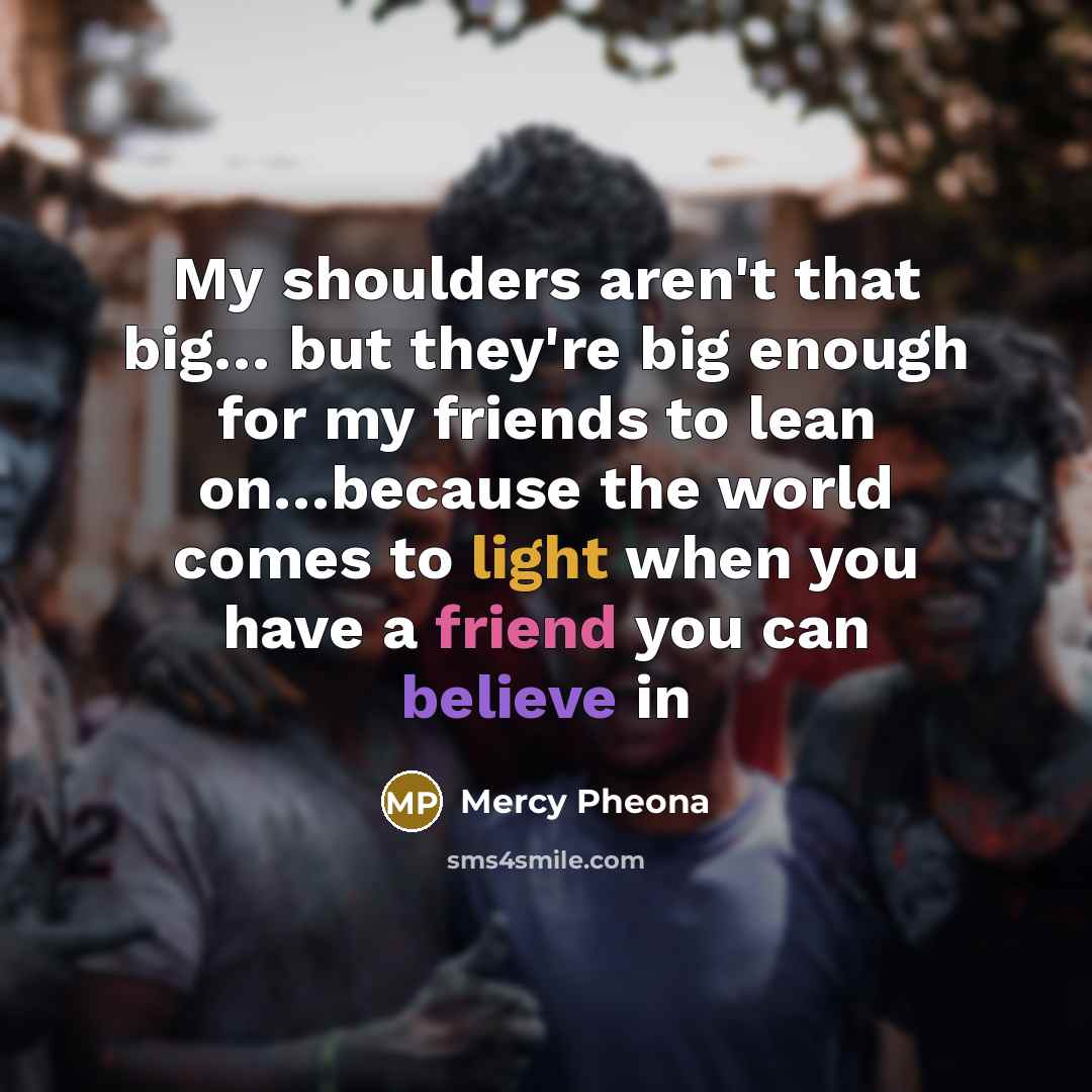 “My shoulders aren't that big...... but they're big enough for…” quote by Mercy Pheona